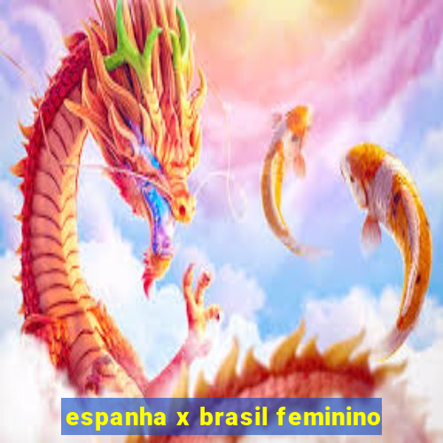 espanha x brasil feminino