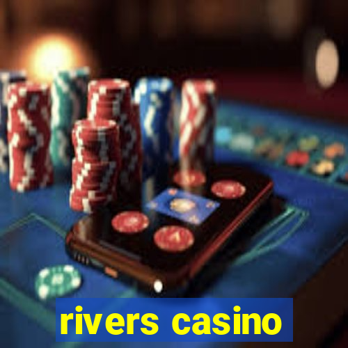 rivers casino