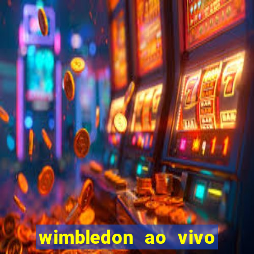 wimbledon ao vivo online gratis