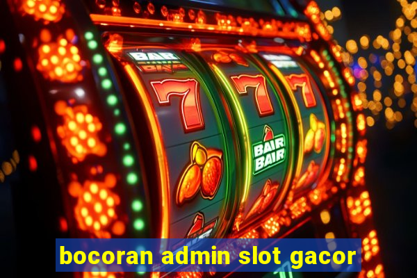 bocoran admin slot gacor