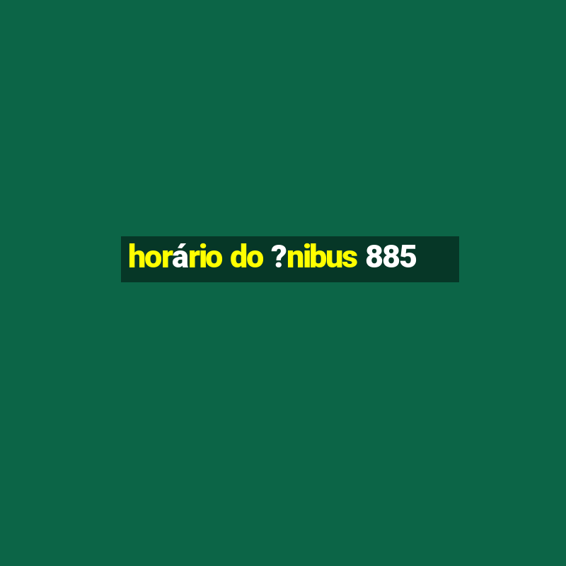 horário do ?nibus 885