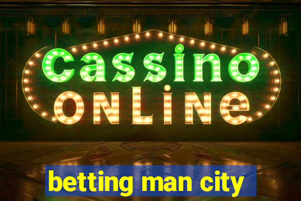 betting man city