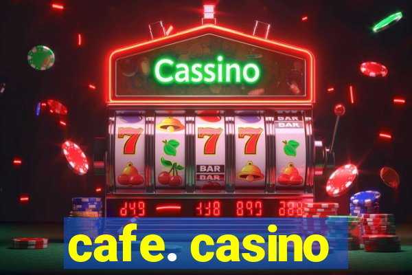 cafe. casino