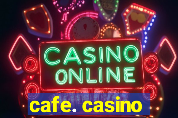 cafe. casino