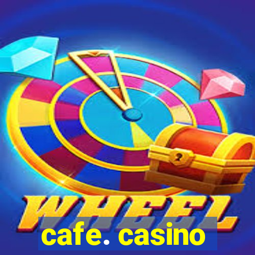 cafe. casino