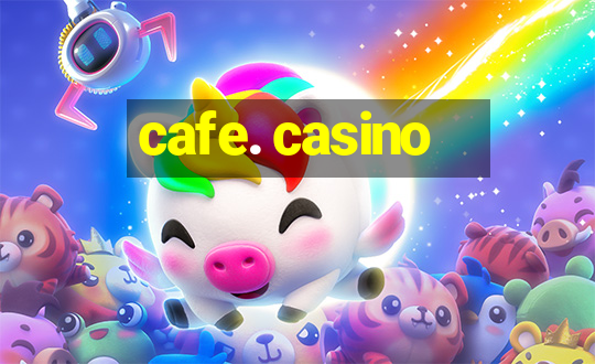 cafe. casino