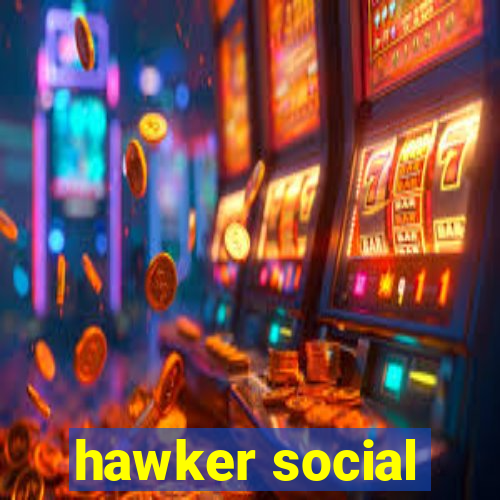 hawker social