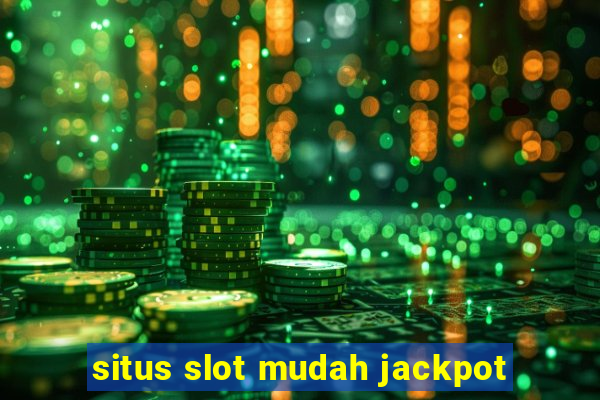 situs slot mudah jackpot