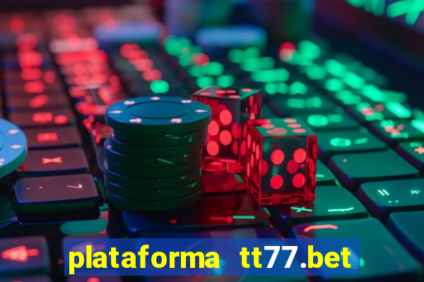 plataforma tt77.bet paga mesmo