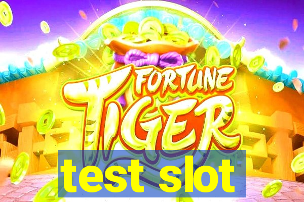 test slot