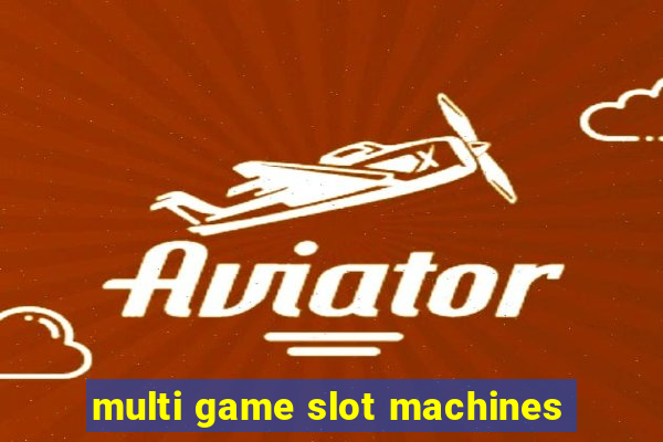 multi game slot machines