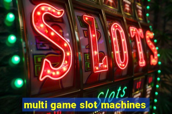 multi game slot machines