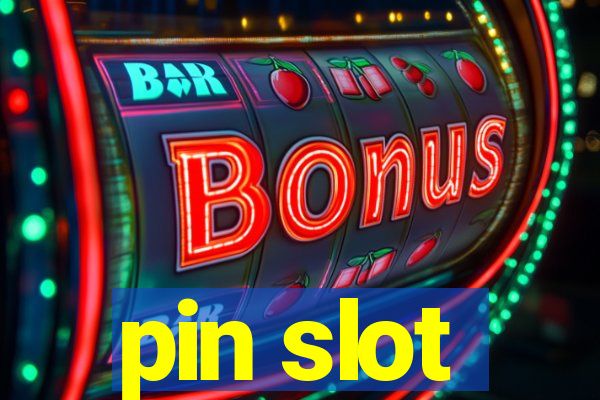 pin slot