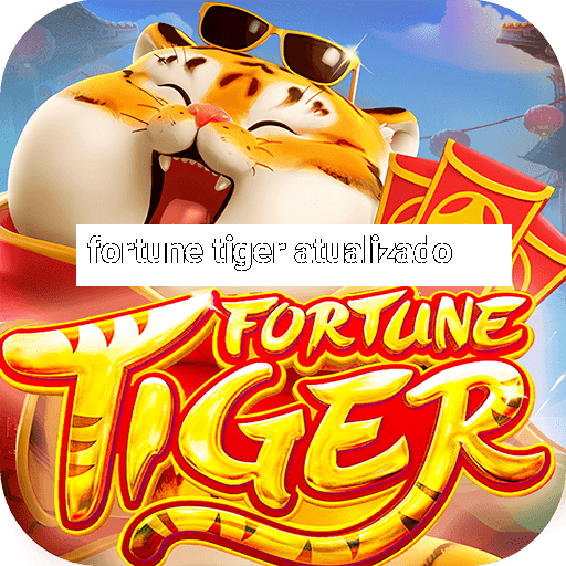 fortune tiger atualizado