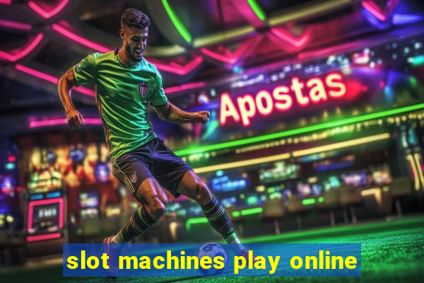 slot machines play online