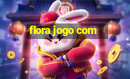 flora jogo com