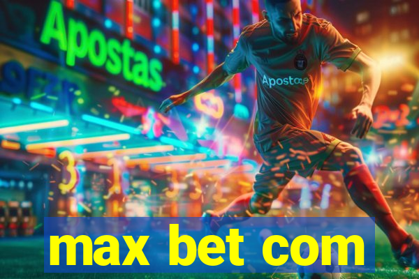 max bet com