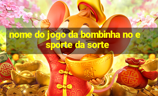 nome do jogo da bombinha no esporte da sorte