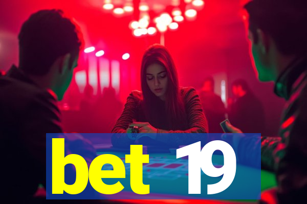 bet 19