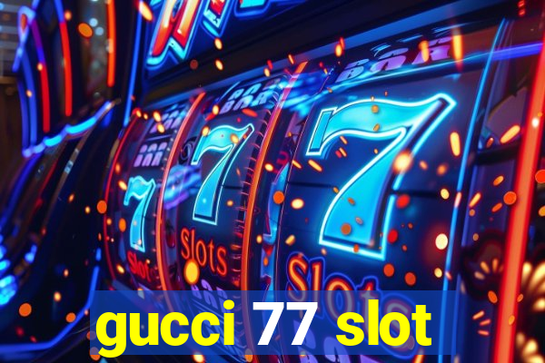 gucci 77 slot