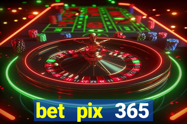 bet pix 365 apostas online