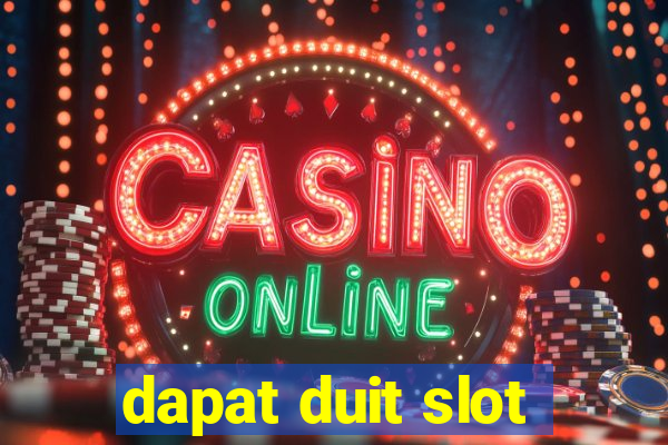 dapat duit slot