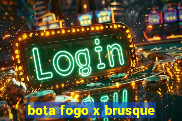 bota fogo x brusque