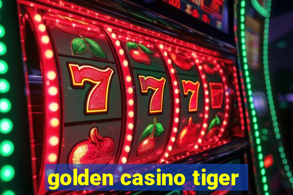 golden casino tiger