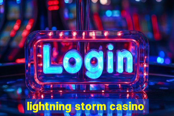 lightning storm casino