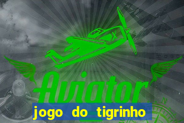 jogo do tigrinho que ganha b?nus