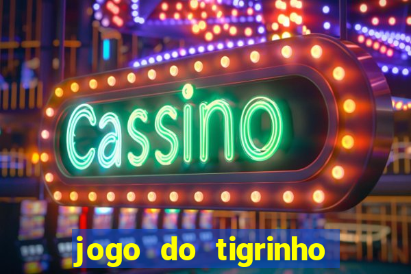 jogo do tigrinho que ganha b?nus