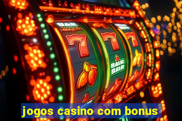 jogos casino com bonus