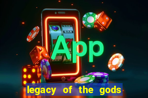 legacy of the gods megaways slot