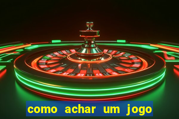 como achar um jogo que eu esqueci o nome