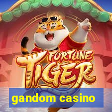 gandom casino