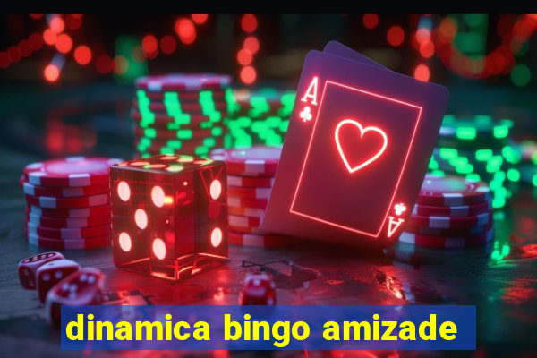 dinamica bingo amizade