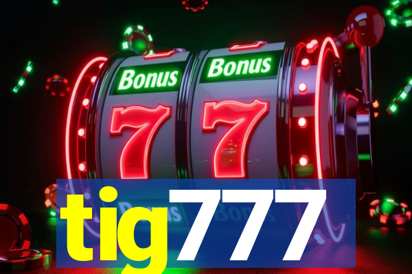 tig777