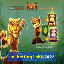 uel betting l sbk 2022