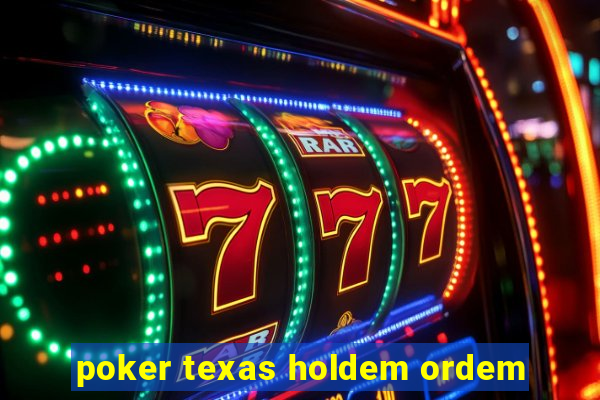 poker texas holdem ordem