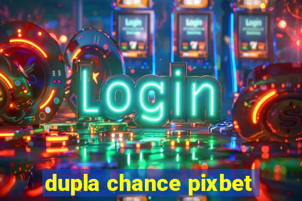 dupla chance pixbet