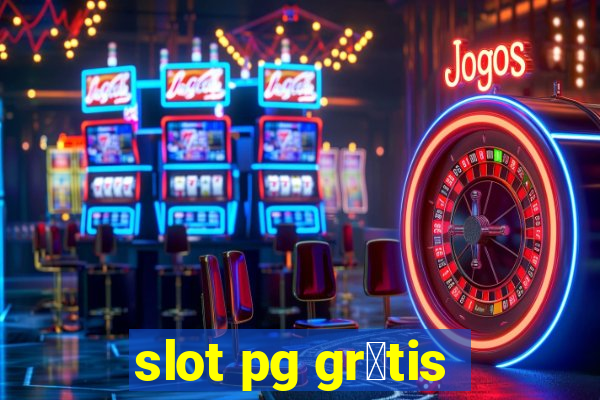 slot pg gr谩tis