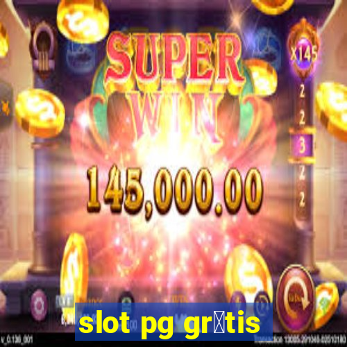 slot pg gr谩tis