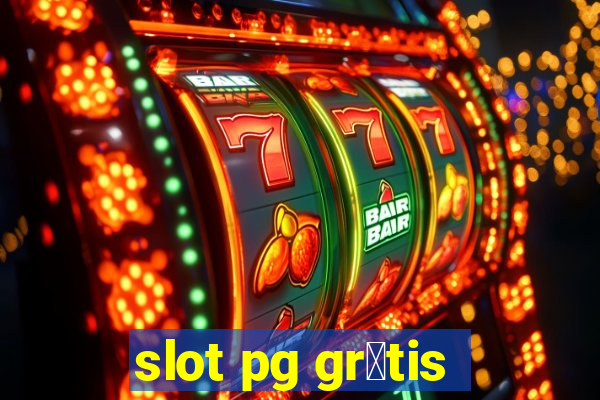 slot pg gr谩tis