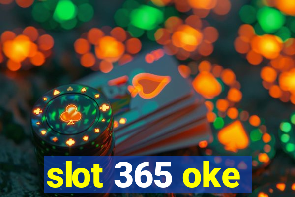 slot 365 oke