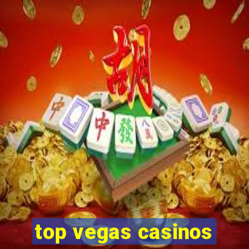 top vegas casinos