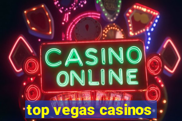 top vegas casinos