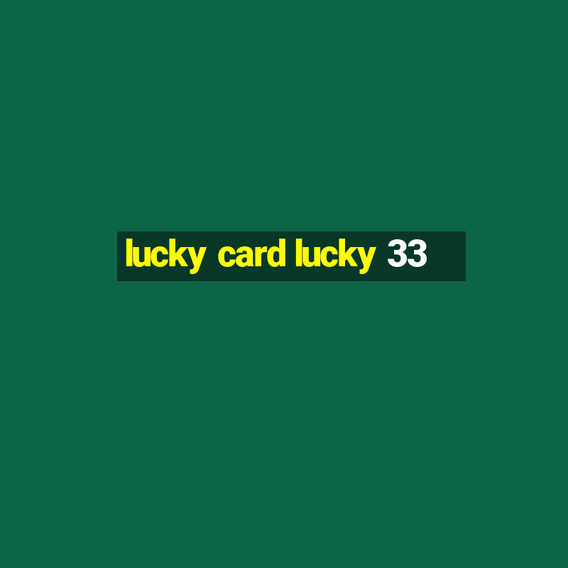 lucky card lucky 33