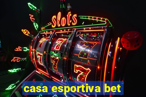 casa esportiva bet