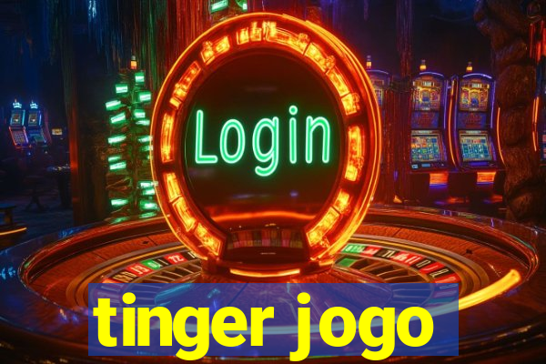 tinger jogo