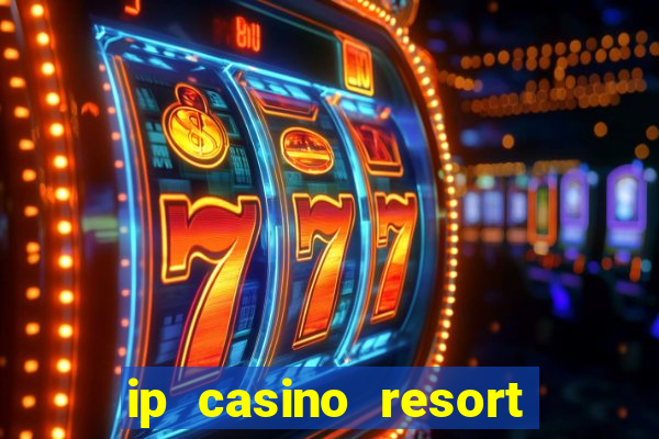 ip casino resort in biloxi mississippi